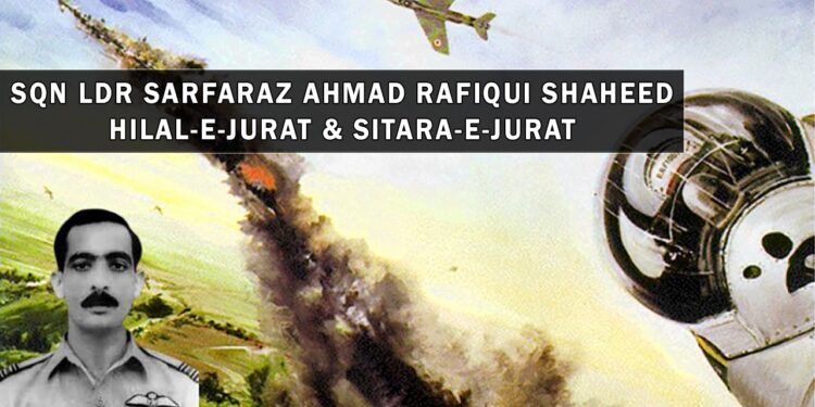 Sqn Ldr Sarfaraz Ahmad Rafiqui Shaheed, Hilal-e-Jurat & Sitara-e-Jurat