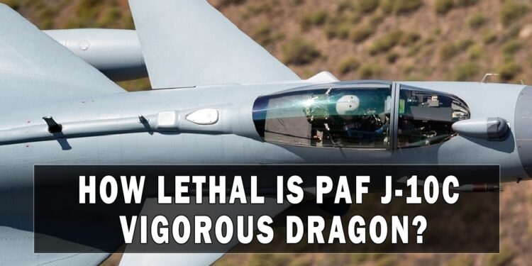How LETHAL is PAF J-10C Vigorous Dragon? The Game Changer for Pakistan Air Force