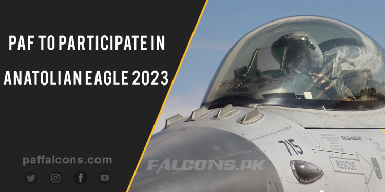 PAF to participate in Anatolian Eagle Exercise 2023