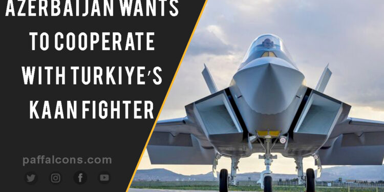Azerbaijan wants to cooperate with Türkiye’s KAAN stealth fighter