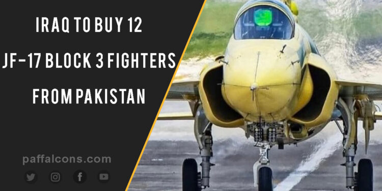 Iraq to buy 12 JF-17 Block 3 fighters from Pakistan | 3rd Export Order after Nigeria and Myanmar