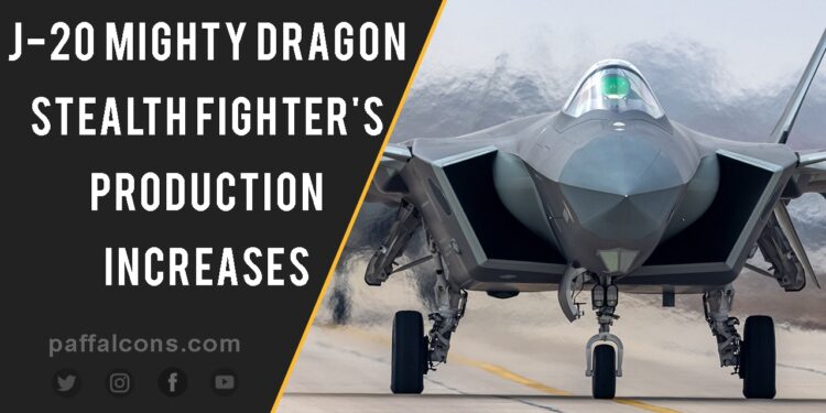 J-20 Mighty Dragon Stealth fighter's production increases