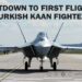 Countdown to First Flight of Turkish KAAN Fighter, Five years ahead of Schedule