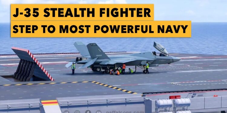 J-35 Stealth Fighter: Chinese Navy Step to Most Powerful Navy as advances with Tests