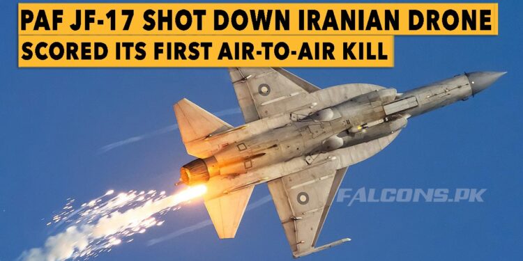PAF JF-17 Shot down Iranian drone, Scored its First Air-to-Air Kill